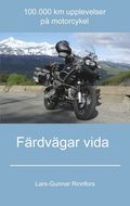 Färdvägar vida - 100.000 km upplevelser på motorcykel