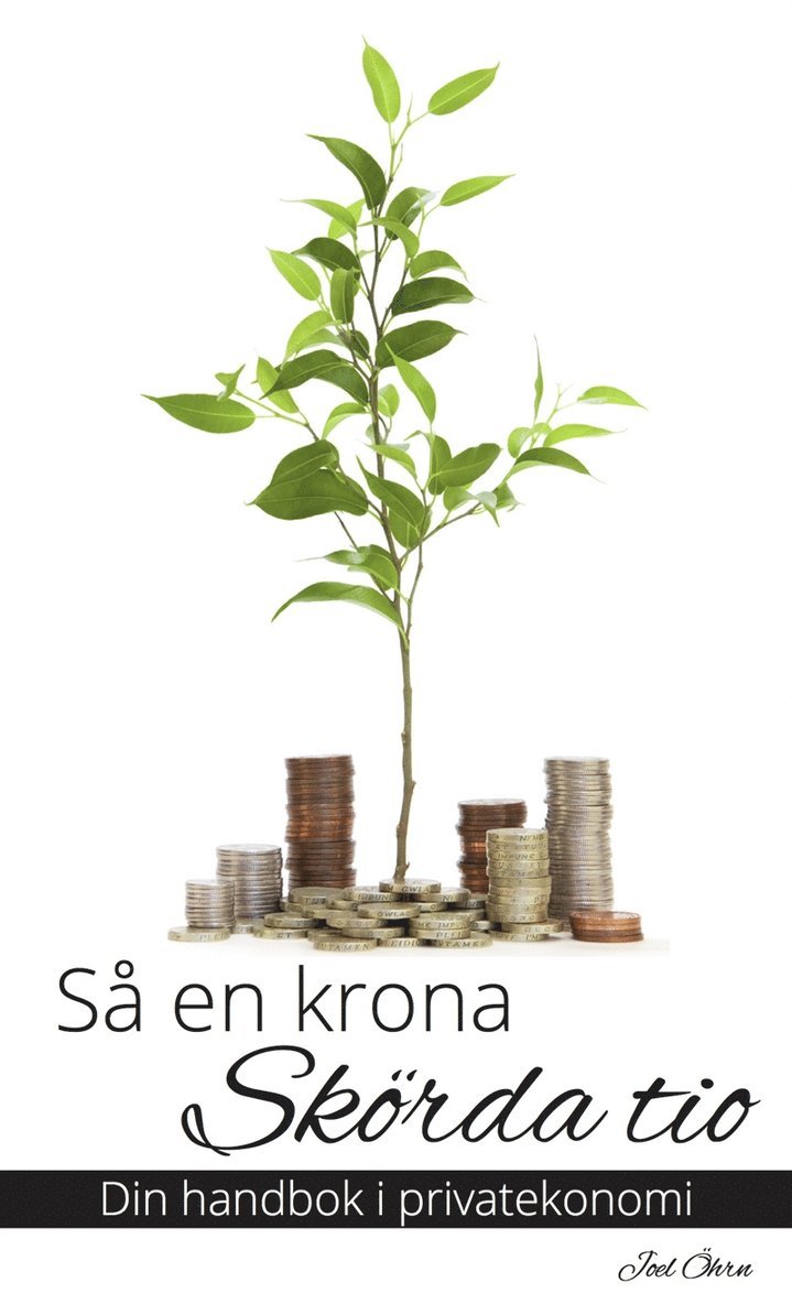 Joel Öhrn - Så en krona, skörda tio - Din handbok i privatekonomi, E-bok