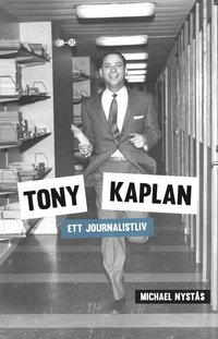 e-Bok Tony Kaplan   Ett journalistliv <br />                        E bok