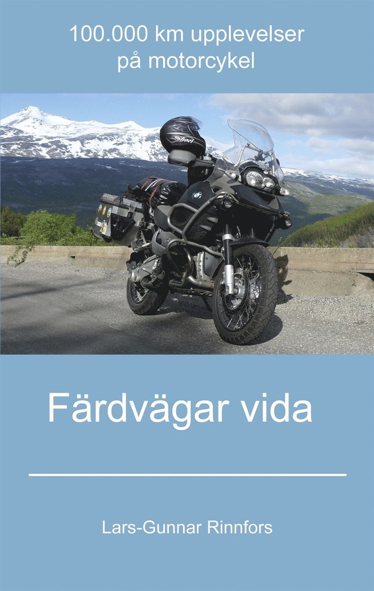 Lars-Gunnar Rinnfors - Färdvägar vida - 100.000 km upplevelser på motorcykel, E-bok