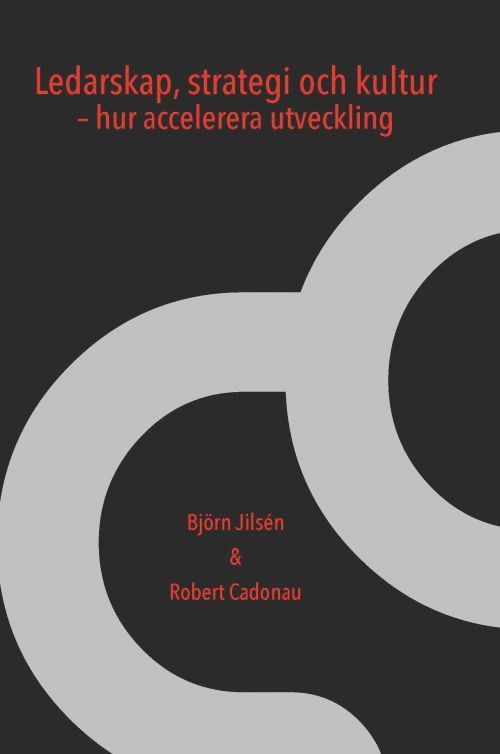 Björn Jilsén, Robert Cadonau - Ledarskap, strategi och kultur - hur accelerera utveckling, Häftad
