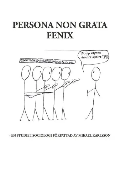 Mikael Karlsson - Persona non grata Fenix : en studie i sociologi, Häftad