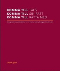 e-Bok Komma till tals, komma till sin rätt, komma till rätta med. Om organisatoriska arbetsmiljörisker och hur man kan hantera, förebygga och bedöma dem.