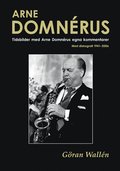 Arne Domnérus : tidsbilder med Arne Domnérus egna kommentarer - med diskografi 1941-2006