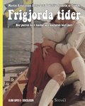 Frigjorda tider : nr porren blev kultur och kulturen blev porr