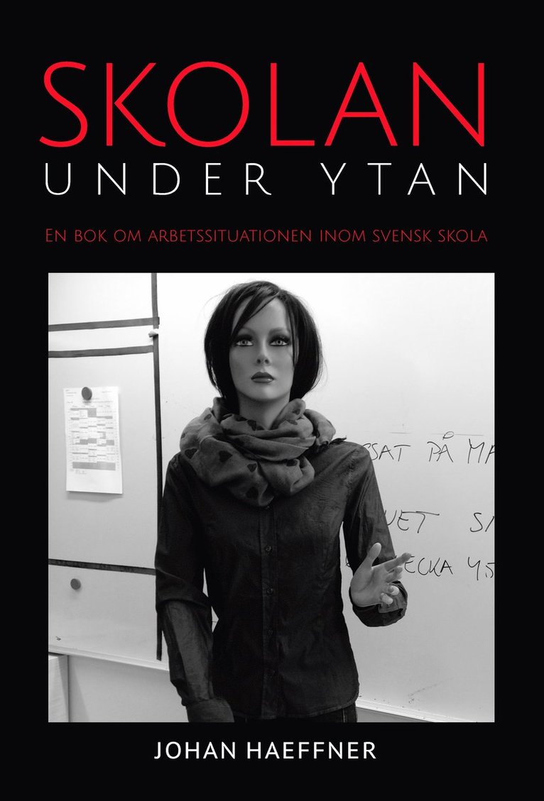 Johan Haeffner - Skolan under ytan : en bok om arbetssituationen inom svensk skola, Häftad