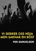 Vi skriker oss hesa men saknar en rst