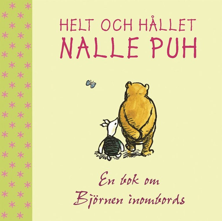 A. A. Milne - Helt och hållet Nalle Puh : en bok om Björnen inombords, Häftad