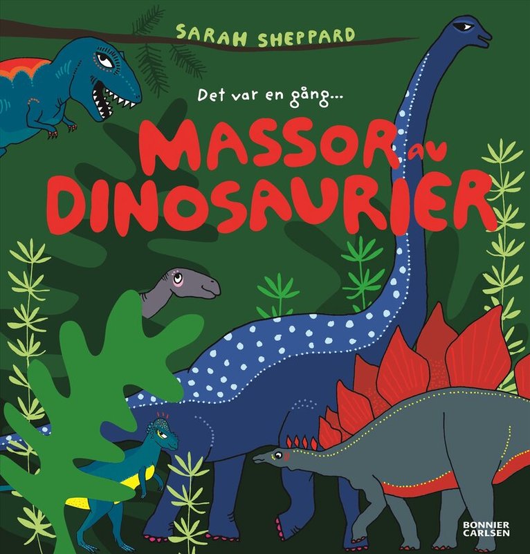Sarah Sheppard - Det var en gång... Massor av dinosaurier, Inbunden