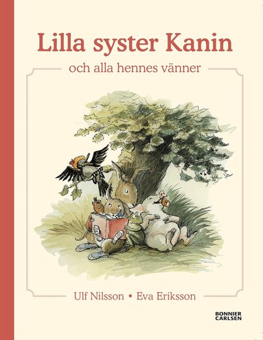 Ulf Nilsson - Lilla syster Kanin och alla hennes vänner, Inbunden