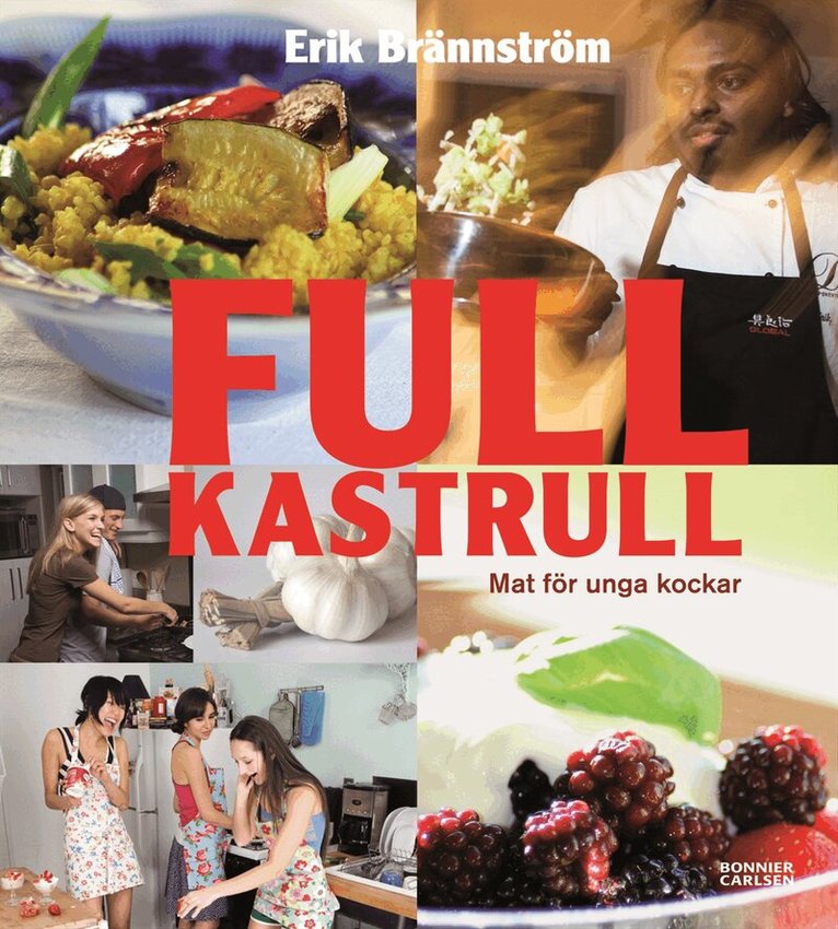 Erik Brännström - Full kastrull : mat för unga kockar, Inbunden
