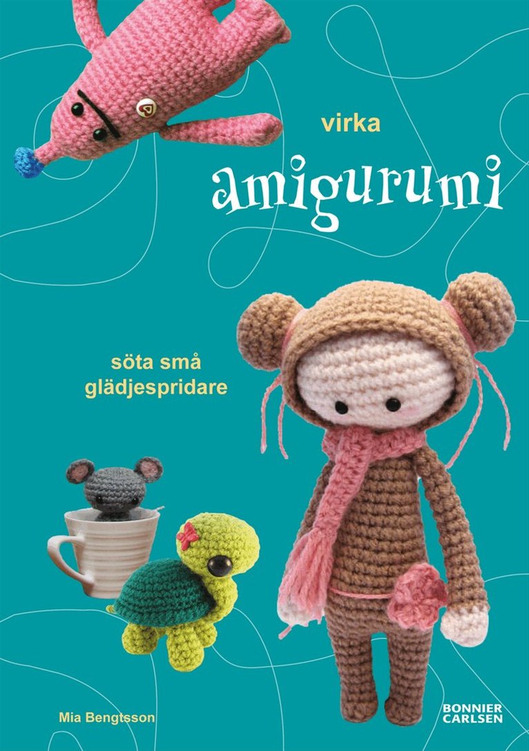 Mia Bengtsson - Virka amigurumi : söta små glädjespridare, Kartonnage