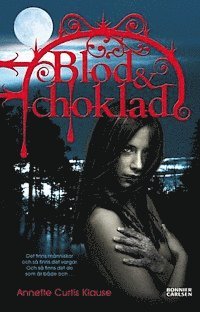 Annette Curtis Klause - Blod & choklad, Häftad