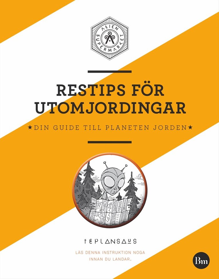 Berättarministeriet - Restips för utomjordingar : din guide till planeten jorden, Häftad