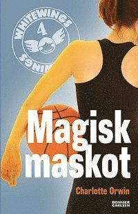 Charlotte Orwin - Whitewings 4: Magisk maskot, E-bok