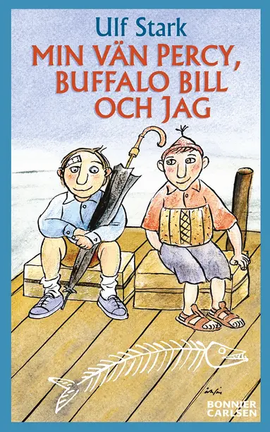 Ulf Stark - Min vän Percy, Buffalo Bill och jag, E-bok