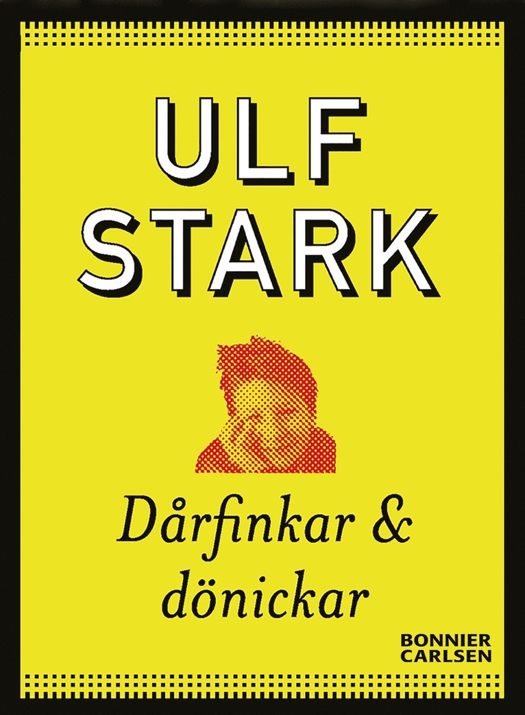 Ulf Stark - Dårfinkar och dönickar, E-bok