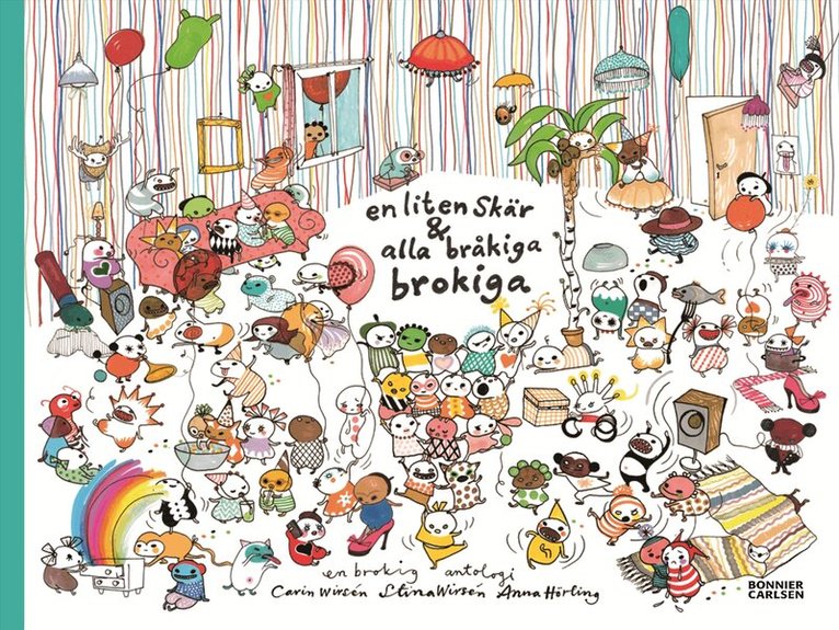 Carin Wirsén, Stina Wirsén, Anna Hörling - En liten skär & alla bråkiga brokiga : en brokig antologi, Inbunden