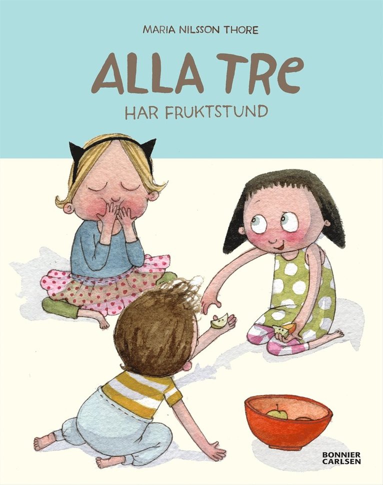 Maria Nilsson Thore - Alla tre har fruktstund, E-bok