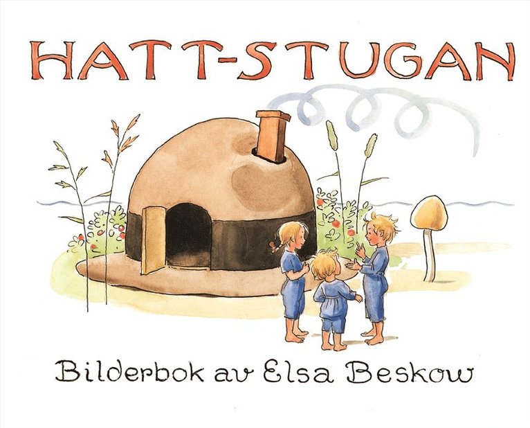 Elsa Beskow - Hattstugan : en saga på vers med rim som barnen få hitta på själva, E-bok