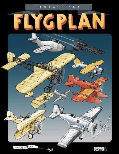 Anders Nyberg - Fantastiska flygplan, Inbunden