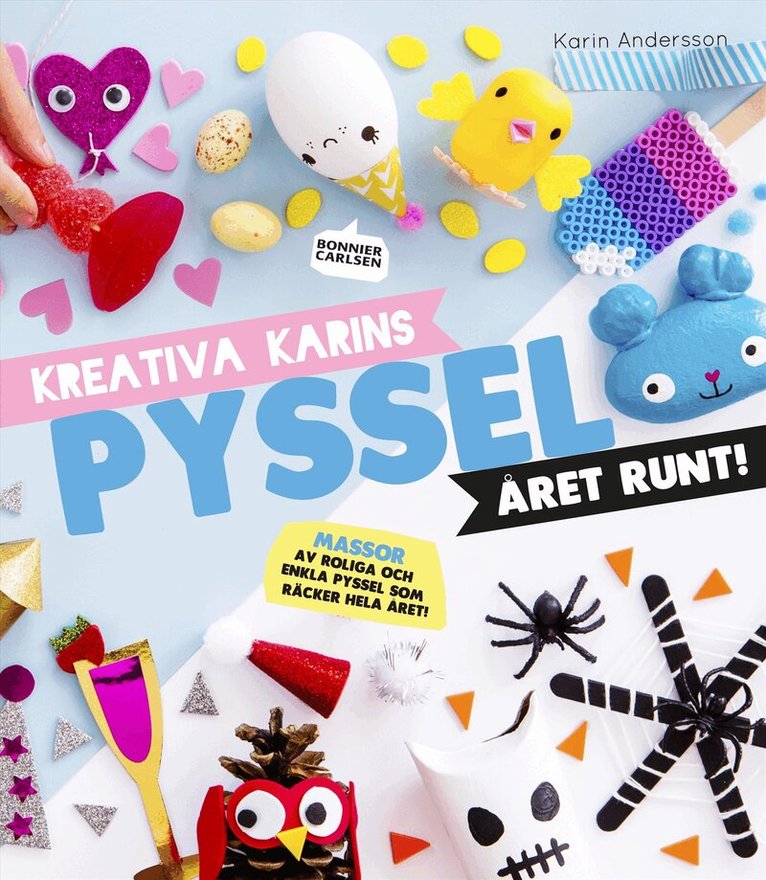 Karin Andersson - Kreativa Karins pyssel året runt, Inbunden