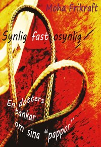 e-Bok Synlig fast osynlig  en dotters tankar om sina 