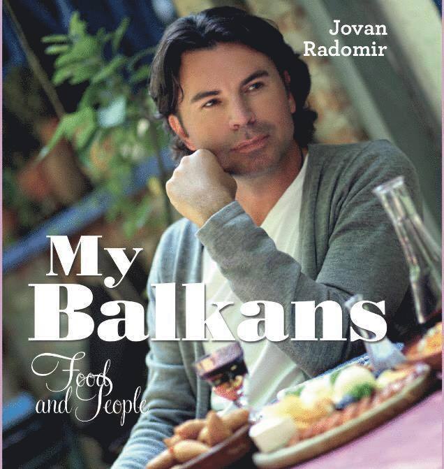 Jovan Radomir - My Balkans : food and people, Inbunden