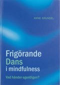 Frigörande dans i mindfulness : vad händer egentligen?