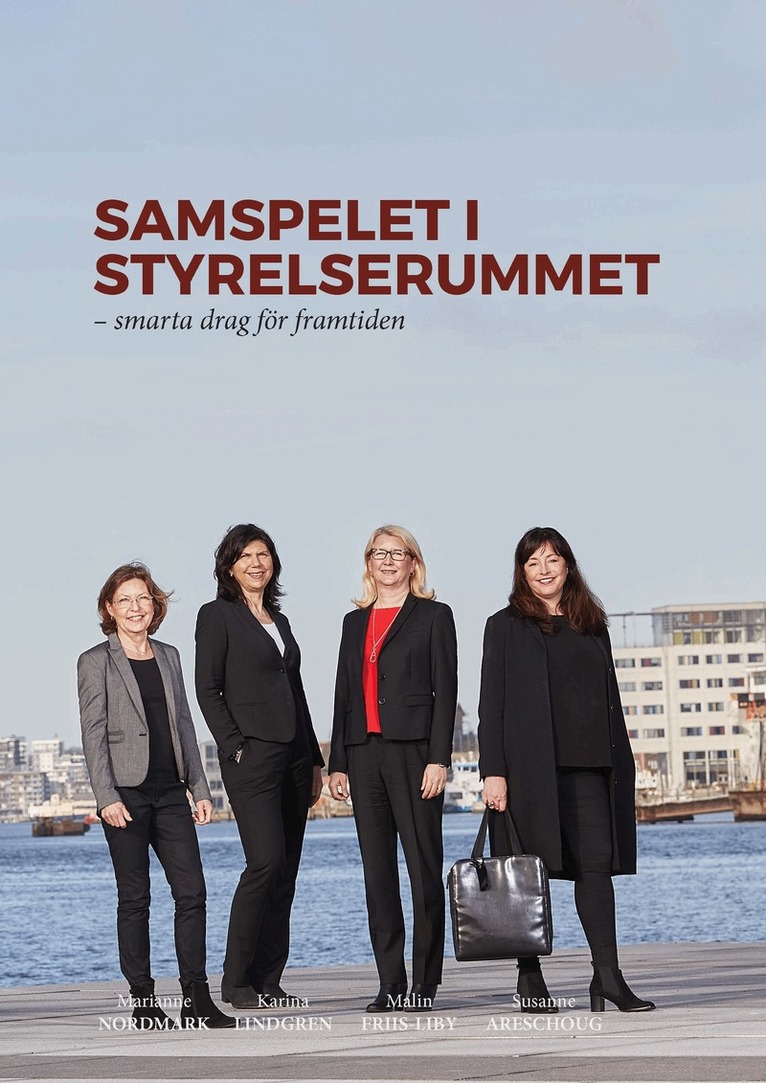 Marianne Nordmark, Karina Lindgren, Malin Friis-Liby, Susanne Areschoug - Samspelet i styrelserummet - smarta drag för framtiden, Inbunden