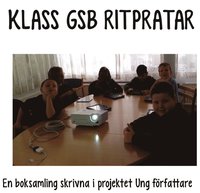 e-Bok Klass GSB ritpratar  en boksamling skrivna i projektet Ung författare