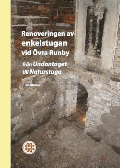 Hans Bärring - Renoveringen av enkelstugan vid Övra Runby : från Undantaget till naturstuga, Häftad
