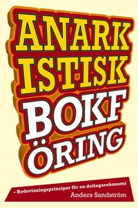 e-Bok Anarkistisk bokföring  redovisningsprinciper i en deltagarekonomi