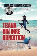Träna din inre kondition - Mindre stress, mer glädje