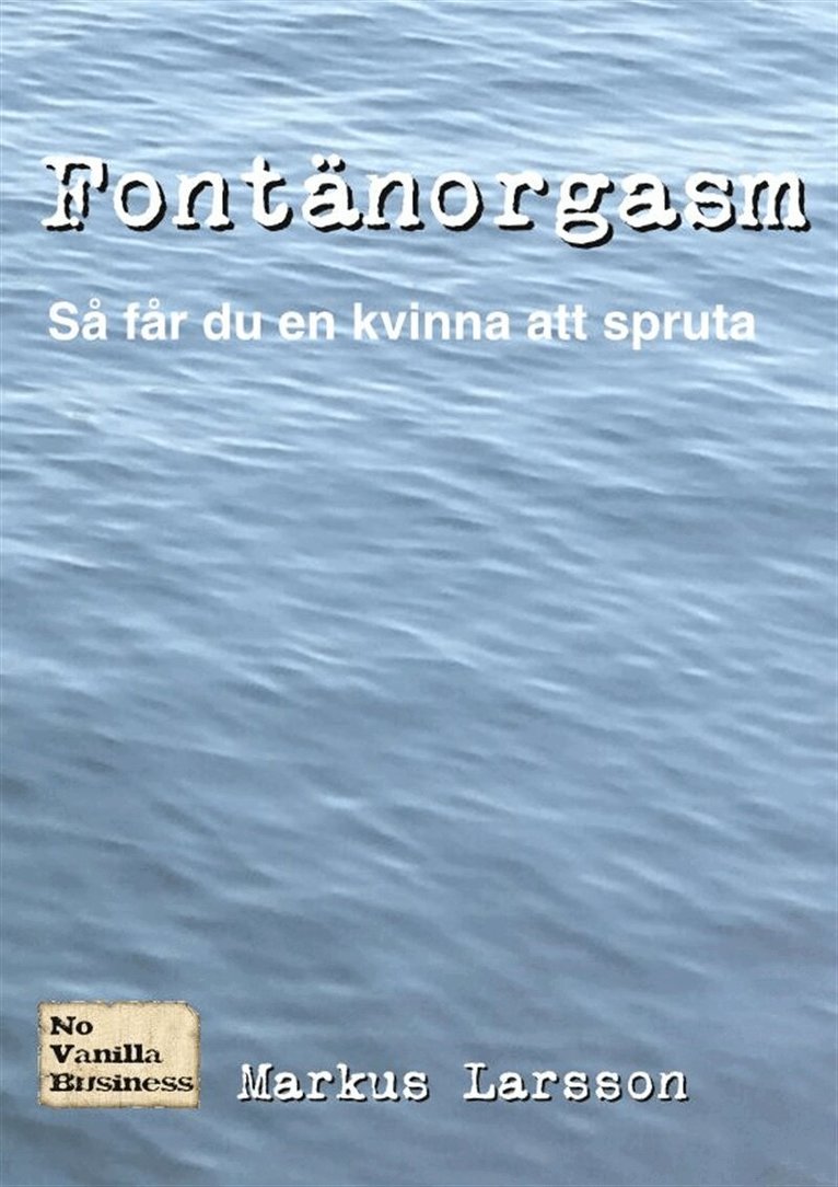 Markus Larsson - Fontänorgasm, E-bok. Tillgänglighet: Lägg i varukorg