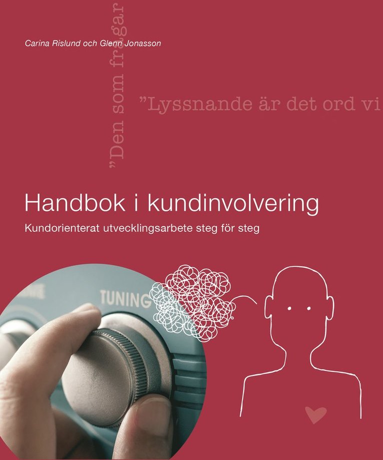 Carina Rislund, Glenn Jonasson - Handbok i kundinvolvering : kundorienterat utvecklingsarbete steg för steg, Inbunden