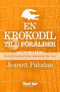 En krokodil till f�r�lder? - Allt utom k�rlek