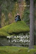 Mediumskap i vardagen : andlighet f�r vanligt folk