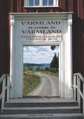Värmland är större än Värmland : Wermländska sällskapet i Stockholm 200 år