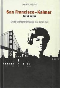 e-Bok San Francisco Kalmar tur   retur  Louise Swanberg Holmquists resa genom livet