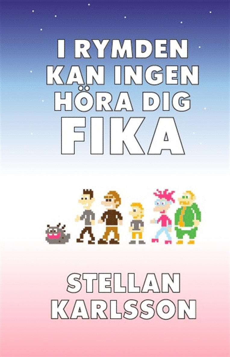 Stellan Karlsson - I rymden kan ingen höra dig fika, E-bok