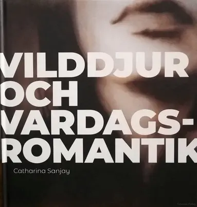 Catharina Sanjay - Vilddjur och vardagsromantik, Inbunden