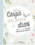 Carpe that fucking diem : en fyll-i-bok om mina första år som förälder