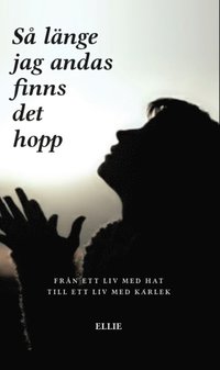 e-Bok Så länge jag andas finns det hopp  från ett liv med hat till ett liv med kärlek