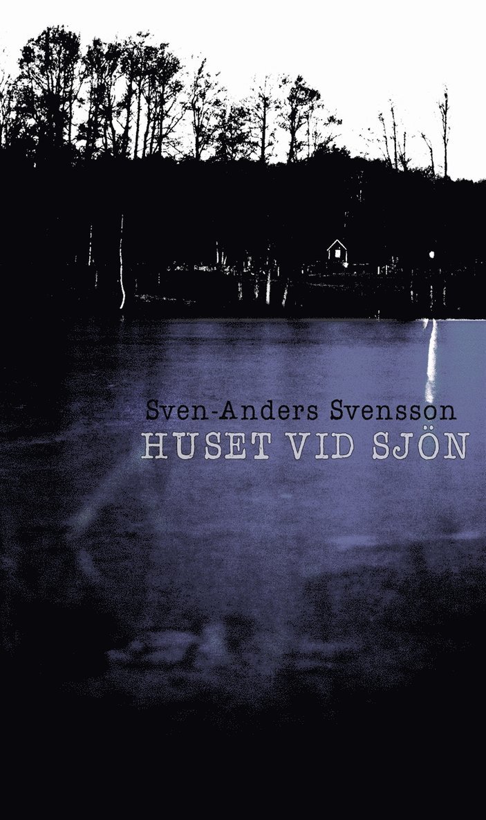 Sven-Anders Svensson - Huset vid sjön, E-bok