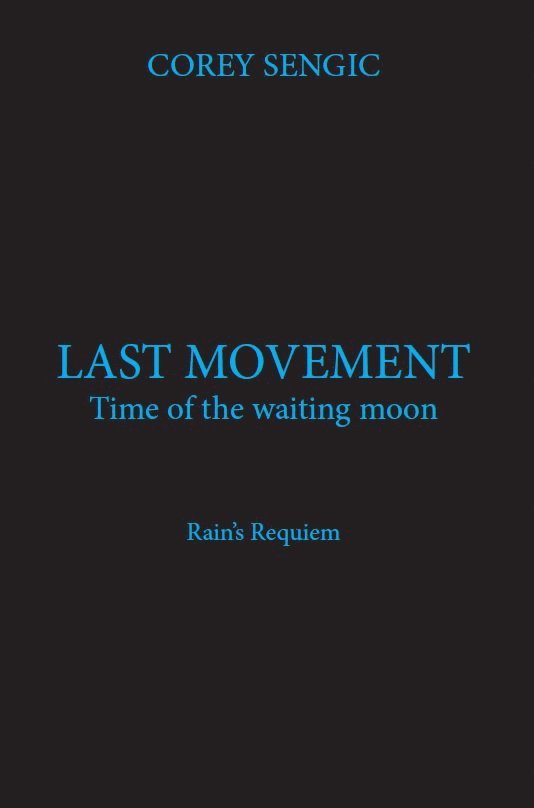 Corey Sengic - Last movement : time of the waiting moon - Rain's Requiem, Häftad. Tillgänglighet: Lägg i varukorg