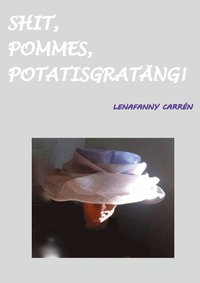 Shit, pommes, potatisgratng!