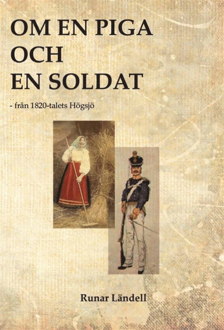 Runar Ländell - Om en piga och en soldat – från 1820-talets Högsjö, E-bok