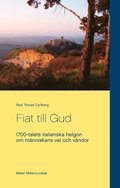 Fiat till Gud : 1700-talets italienska helgon om mnniskans val och vndor