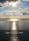 Naturen ber�ttar sanningen : en ny fysikteori - "Lagen om energins fl�de"